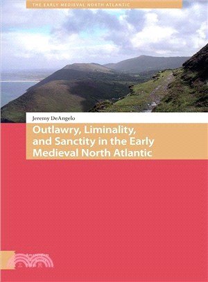 Outlawry, Liminality, and Sanctity in the Early Medieval North Atlantic