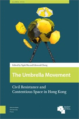 The Umbrella Movement ― Civil Resistance and Contentious Space in Hong Kong