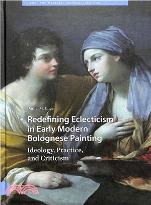 Redefining Eclecticism in Early Modern Bolognese Painting ― Ideology, Practice, and Criticism