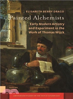 Painted Alchemists ― Early Modern Artistry and Experiment in the Work of Thomas Wijck