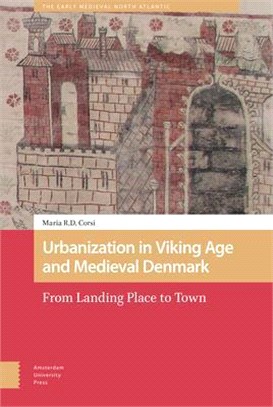 Urbanization in Viking Age and Medieval Denmark ― From Landing Place to Town