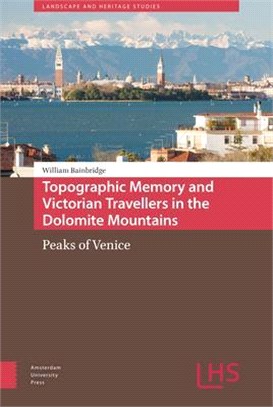 Topographic Memory and Victorian Travellers in the Dolomite Mountains ― Peaks of Venice