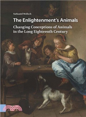 The Enlightenment's Animals ― Changing Conceptions of Animals in the Long Eighteenth Century