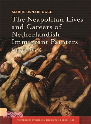 The Neapolitan Lives and Careers of Netherlandish Immigrant Painters 1575-1655