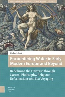 Encountering Water in Early Modern Europe and Beyond ― Redefining the Universe Through Natural Philosophy, Religious Reformations, and Sea Voyaging