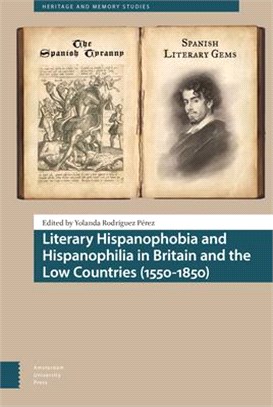 Literary Hispanophobia and Hispanophilia in Britain and the Low Countries 1550-1850