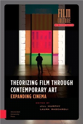 Theorizing Film Through Contemporary Art：Expanding Cinema