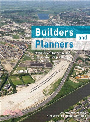 Builders and Planners ─ A History of Land-Use and Infrastructure Planning in the Netherlands