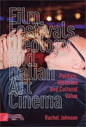 Film Festivals, Ideology and Italian Art Cinema: Politics, Histories and Cultural Value
