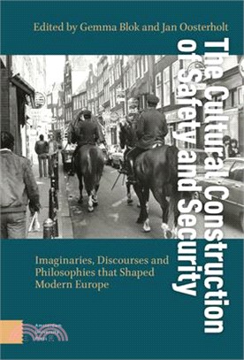 The Cultural Construction of Safety and Security: Imaginaries, Discourses and Philosophies That Shaped Modern Europe