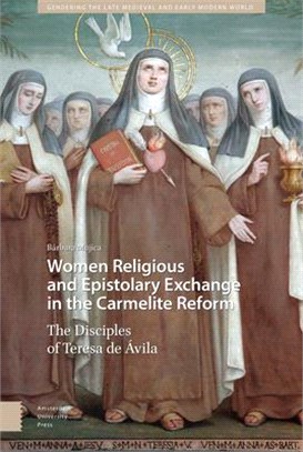 Women Religious and Epistolary Exchange in the Carmelite Reform ― The Disciples of Teresa De Avila