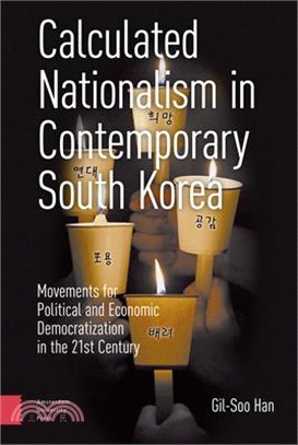 Calculated Nationalism in Contemporary South Korea: Movements for Political and Economic Democratization in the 21st Century