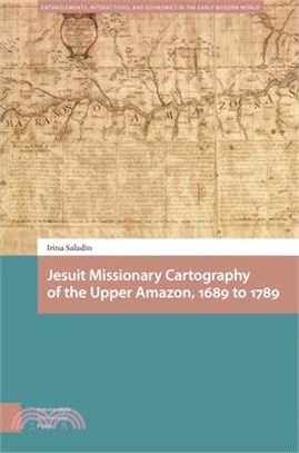 Jesuit Missionary Cartography of the Upper Amazon, 1689 to 1789