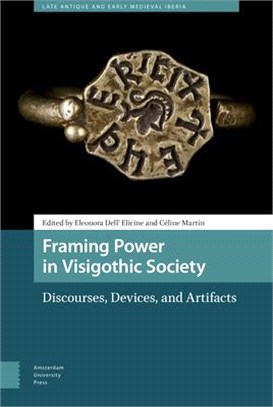 Framing Power in Visigothic Society ― Discourses, Devices, and Artifacts