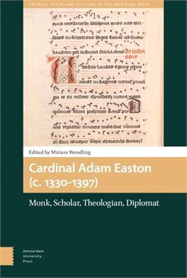 Cardinal Adam Easton, C. 1330-1397 ― Monk, Scholar, Theologian, Diplomat