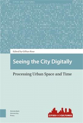 Seeing the City Digitally: Processing Urban Space and Time