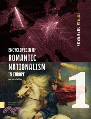 Encyclopedia of Romantic Nationalism in Europe: New Revised Edition Set