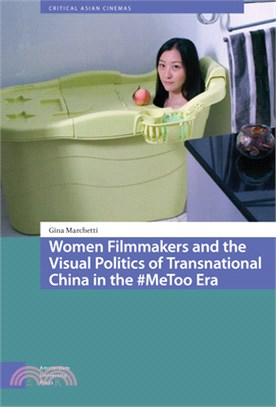 Women Filmmakers and the Visual Politics of Transnational China in the #Metoo Era