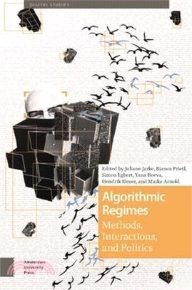 Algorithmic Regimes: Methods, Interactions, and Politics