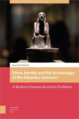 Ethnic Identity and the Archaeology of the Aduentus Saxonum: A Modern Framework and Its Problems