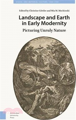 Landscape and Earth in Early Modernity: Picturing Unruly Nature