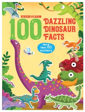 100 Fun Facts To Sticker: Dazzling Dinosaur Facts