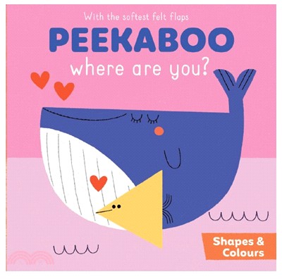 Peekaboo, Where Are You?: Shapes & Colours