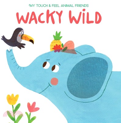 My Touch & Feel Animal Friends: Wacky Wild