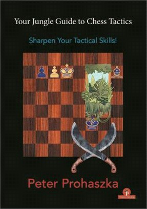 Your Jungle Guide to Chess Tactics: Sharpen Your Tactical Skills