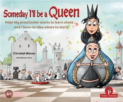 Someday I'll Be a Queen：Help! My preschooler wants to learn chess...and I have no idea where to start