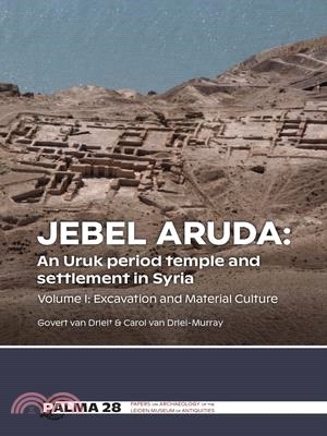 Jebel Aruda: An Uruk Period Temple and Settlement in Syria: Volume I: Excavation and Material Culture