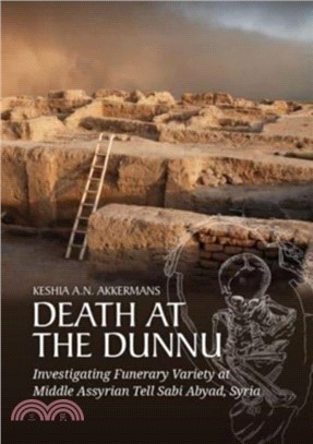 Death at the Dunnu: Investigating Funerary Variety at Middle Assyrian Tell Sabi Abyad, Syria