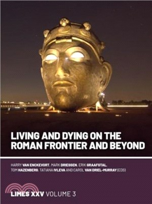 Living and dying on the Roman Frontier and beyond：Proceedings of the 25th International Congress of Roman Frontier Studies 3