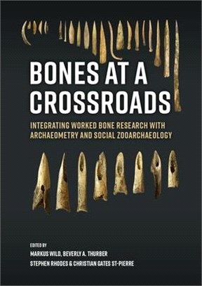 Bones at a Crossroads: Integrating Worked Bone Research with Archaeometry and Social Zooarchaeology
