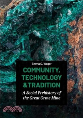 Community, Technology and Tradition：A Social Prehistory of the Great Orme Mine