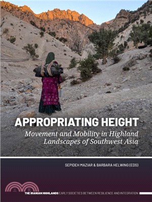 Appropriating Height：Movement and Mobility in Highland Landscapes of Southwest Asia