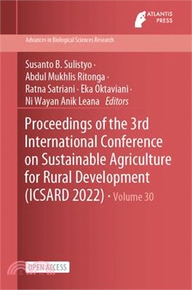 Proceedings of the 3rd International Conference on Sustainable Agriculture for Rural Development (ICSARD 2022)