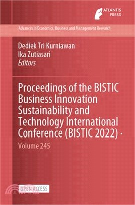 Proceedings of the BISTIC Business Innovation Sustainability and Technology International Conference (BISTIC 2022)