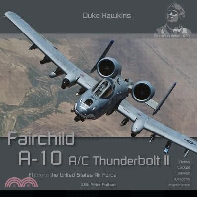 Fairchild A-10 A/C Thunderbolt II: Flying in the United States Air Force