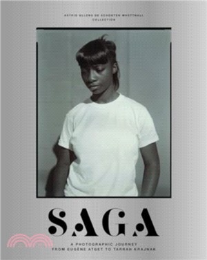 SAGA: A Photographic Journey from Eugene Atget to Tarrah Krajnak