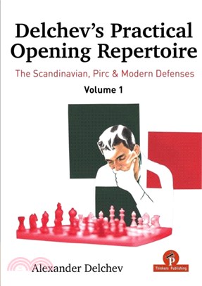 Delchev's Practical Opening Manual - Volume 1：Scandinavian, Pirc and Modern Defenses