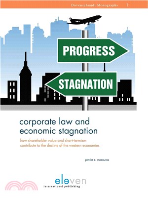 Corporate Law and Economic Stagnation—How Shareholder Value and Short-termism Contribute to the Decline of the Western Economies