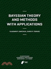 Bayesian Theory and Methods With Applications
