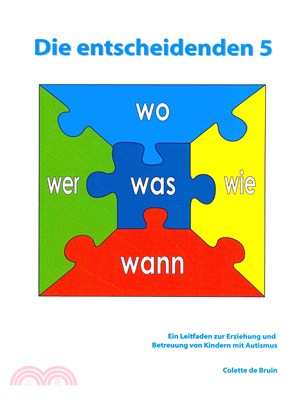 Die Entscheidenden 5 ─ Ein Leitfaden Zur Erziehung Und Betreuung Von Kindern Mit Autismus