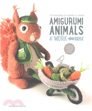 Amigurumi Animals at Work ─ 14 Irresistibly Cute Animals to Crochet