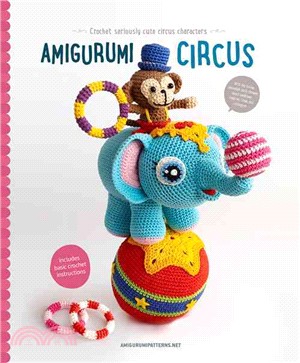 Amigurumi Circus ─ Crochet Seriously Cute Circus Characters