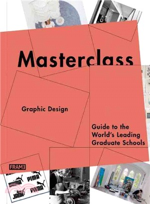 Masterclass: Graphic Design: Guide to the World’s Leading Graduate Schools
