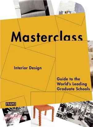 Masterclass: Interior Design: Guide to the World's Leading Graduate Schools