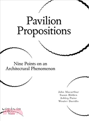 Pavilion Propositions ― Nine Points on an Architectural Phenomenon