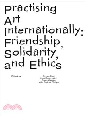 Practising Art Internationally ― Friendship, Solidarity, and Ethics